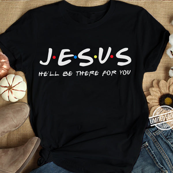 JESUS HE'LL BE THERE FOR YOU Casual Letter Short Sleeve